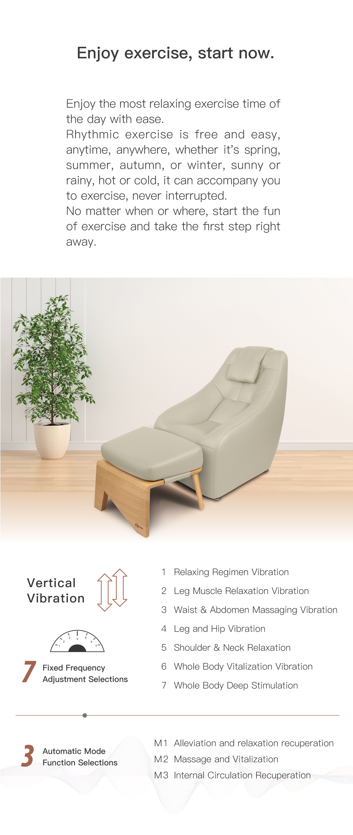 Enjoy exercise, start now. 7 Fixed Frequency Adjustment Selections. 3 Automatic Mode Function Selections.